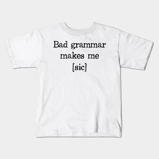 Bad Grammar Makes Me Kids T-Shirt